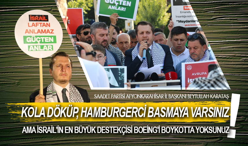 Karataş: İsrail'in en büyük destekçisi Boeing'i boykotta yoksunuz
